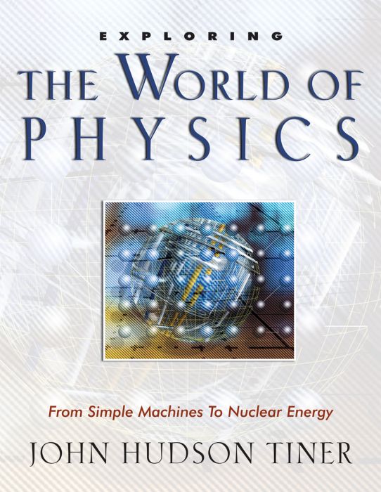 Exploring the World of Physics - Survey of Science History & Concepts